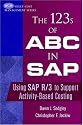 The 123s of ABC in SAP: Using SAP R/3 to Support Activity-Based Costing (Wiley Cost Management Series)