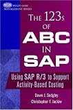 The 123s of ABC in SAP: Using SAP R/3 to Support Activity-Based Costing