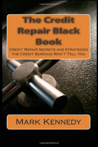 The Credit Repair Black Book: Credit Repair Secrets and Strategies the Credit Bureaus Won't Tell You