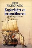 Kaperfahrt zu fremden Meeren - Die Anson- Story 1740/44 - ( Ullstein maritim). - Fritz Brustat-Naval