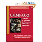 CMMI-ACQ: Guidelines for Improving the Acquisition of Products and Services by Brian P. Gallagher, Mike Phillips, Karen J. Richter, and Sandy Shrum