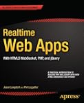 Realtime Web Apps: HTML5 WebSocket, P...