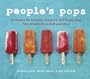 People's Pops: 55 Recipes for Ice Pops, Shave Ice, and Boozy Pops from Brooklyn's Coolest Pop Shop