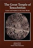 The Great Temple of Tenochtitlan : center and periphery in the Aztec world