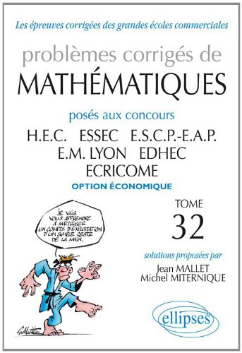 Problèmes Corrigés de Mathématiques Posés aux Concours Hec 2010-2011 Option Economique Tome 32
