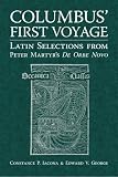 Columbus` First Voyage: Latin Selections from Peter Martyr`s De Orbo Novo