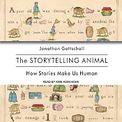 The Storytelling Animal: How Stories Make Us Human | [Jonathan Gottschall]