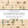 The Storytelling Animal: How Stories Make Us Human