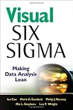 Visual Six Sigma: Making Data Analysis Lean (Wiley and SAS Business Series)