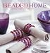 The Beaded Home: 25 Stunning Accessories for Every Room