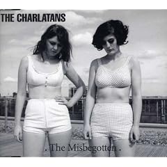 The Charlatans - Misbegotten