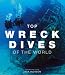 Top Wreck Dives of the World
