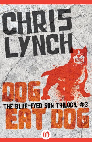 dog eat dog the blue eyed son trilogy 3