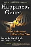 Happiness Genes: Unlock the Positive Potential Hidden in Your DNA