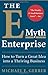 The E-Myth Enterprise: How to Turn A Great Idea Into a Thriving Business