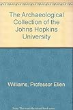 The archaeological collection of the Johns Hopkins University