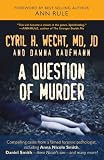 Question of murder : compelling cases from a famed forensic pathologist