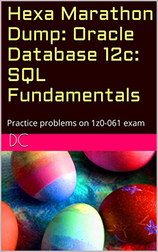 Hexa Marathon Dump: Oracle Database 12c: SQL Fundamentals: Practice problems on 1z0-061 exam