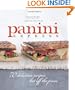 Panini Express: 70 Delicious Recipes Hot Off the Press