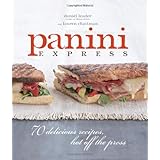 panini express 70 delicious sandwiches hot off the press