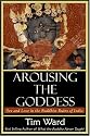 Arousing the Goddess: Sex and Love in the Buddhist Ruins of India