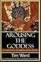 Arousing the Goddess: Sex and Love in the Buddhist Ruins of India