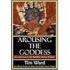 Arousing the Goddess: Sex and Love in the Buddhist Ruins of India