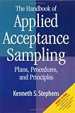 The Handbook of Applied Acceptance Sampling: Plans, Procedures & Principles