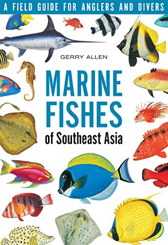 Marine Fishes of Southeast Asia: A Field Guide for Anglers and Divers