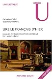 Lire le français d'hier : Manuel de paléographie moderne (XVe-XVIIIe siècle)