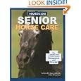 Hands-On Senior Horse Care: The Complete Book of Senior Equine... by Karen E. N. Hayes DVM MS and Sue M. Copeland