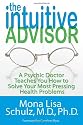 The Intuitive Advisor: A Psychic Doctor Teaches You How to Solve Your Most Pressing Health Problems