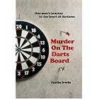 Murder on the Darts Board by Justin Irwin