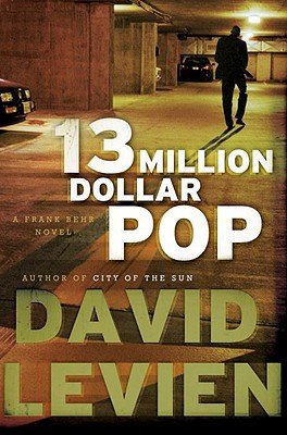 Thirteen Million Dollar Pop: A Frank Behr Novel   [13 MILLION DOLLAR POP] [Hardcover]