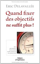 Quand fixer des objectifs ne suffit plus ! : Quel management pour obtenir le meilleur de ses collaborateurs