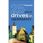 Frommer's 25 Great Drives in Germany (Best Loved Driving Tours) by George McDonald