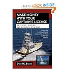 Make Money With Your Captain's License: How to Get a Job or Run a Business on a Boat by David Brown