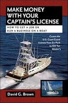 Make Money With Your Captain's License: How to Get a Job or Run a Business on a Boat