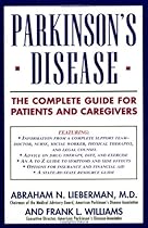 Parkinson's Disease: The Complete Guide for Patients and Caregivers Parkinson's Disease: The Complete Guide for Patients and Caregivers