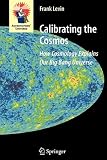Calibrating the Cosmos: How Cosmology Explains Our Big Bang Universe (Astronomers' Universe) Calibrating the Cosmos: How Cosmology Explains Our Big Bang Universe (Astronomers' Universe)