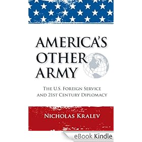 America's Other Army: The U.S. Foreign Service and 21st Century Diplomacy