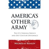 America's Other Army: The U.S. Foreign Service and 21st Century Diplomacy ~ Nicholas Kralev