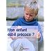 Mon enfant est-il pr�coce ? - 3e �dition - Comment l'aider et l'int�grer en famille et � l'�cole