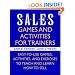 Sales: Games and Activities for Trainers: Easy-to-use Games, Activities, and Exercises to Teach and Learn How to Sell