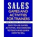 Sales: Games and Activities for Trainers