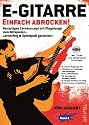 E-Gitarre Einfach Abrocken ! (Lehrheft/Lehrbuch mit Playalongs, Noten & Tabulatur / TABs zum Rock-Gitarre lernen - zu Rock-Songs / Play-Alongs spielen, f&uuml;r E-Gitarre Einsteiger mit Grundkenntnissen)
