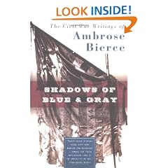 Shadows of Blue & Gray: The Civil War Writings of Ambrose Bierce