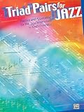 Triad Pairs for Jazz: Practice and Application for the Jazz Improvisor