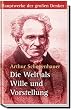 Die Welt als Wille und Vorstellung. Hauptwerke der gro�en Denker
