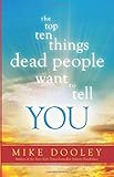 The Top Ten Things Dead People Want to Tell YOU